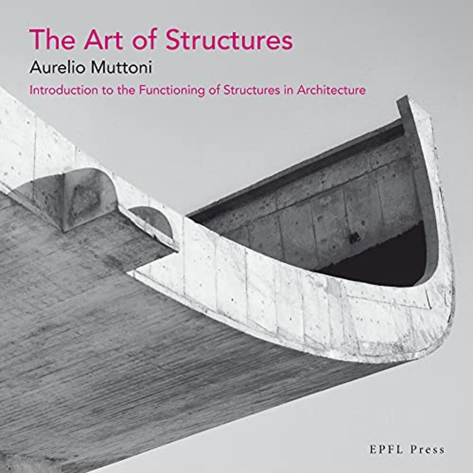 The Art of Structure – Introduction to the functioning of structures in architecture