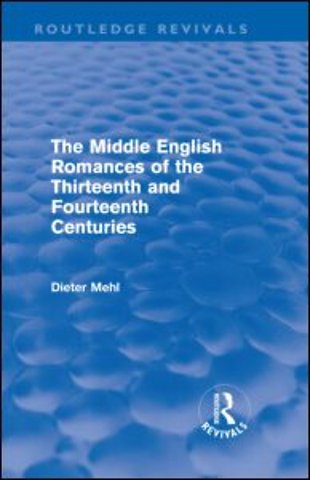 Middle English Romances of the Thirteenth and Fourteenth Centuries (Routledge Revivals)