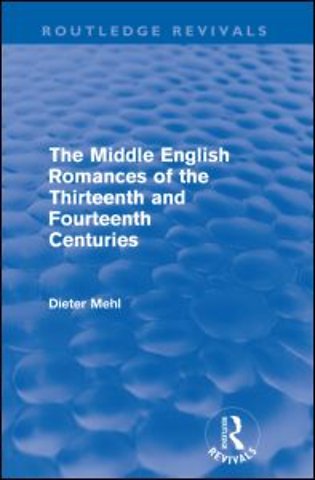 Middle English Romances of the Thirteenth and Fourteenth Centuries (Routledge Revivals)