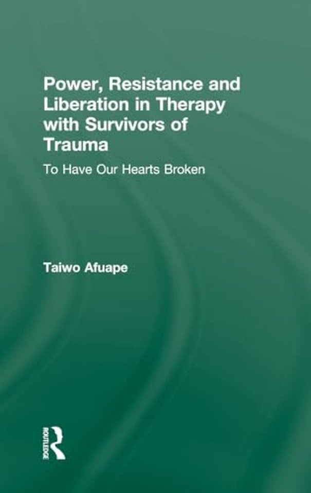 Power, Resistance and Liberation in Therapy with Survivors of Trauma