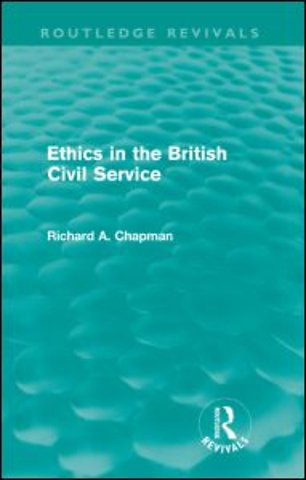 Ethics in the British Civil Service (Routledge Revivals)