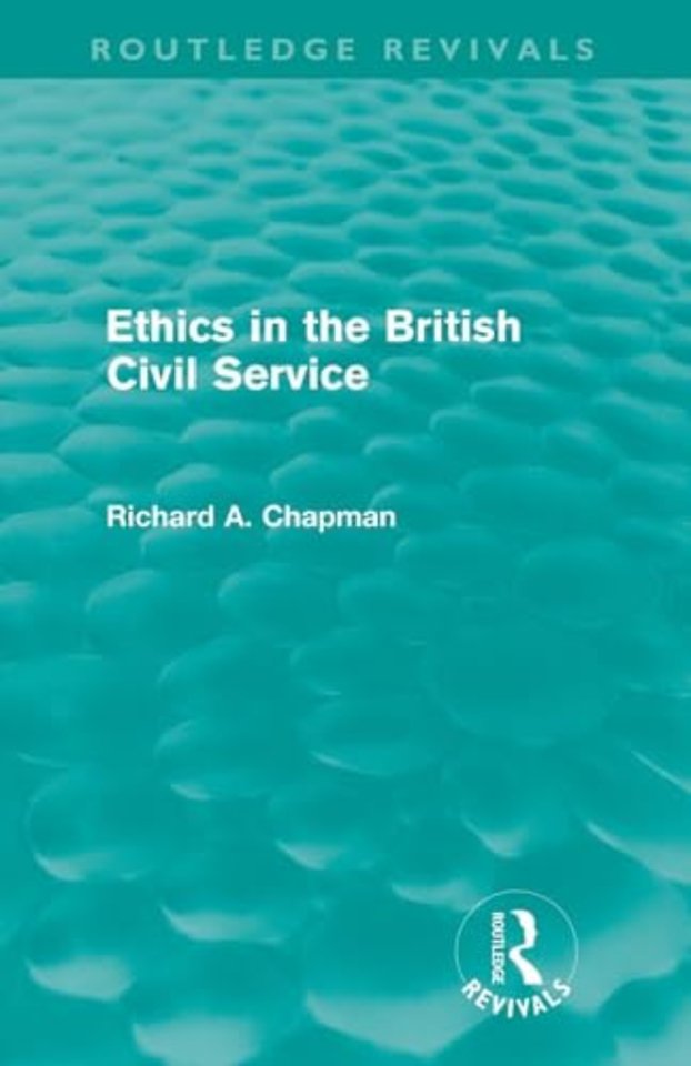 Ethics in the British Civil Service (Routledge Revivals)