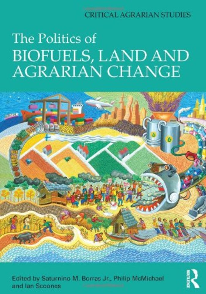 Politics of Biofuels, Land and Agrarian Change