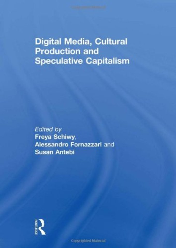 Digital Media, Cultural Production and Speculative Capitalism