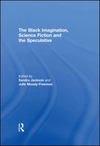 Black Imagination, Science Fiction and the Speculative