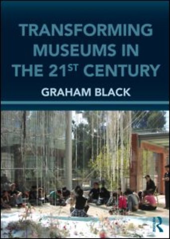 Transforming Museums in the Twenty-first Century