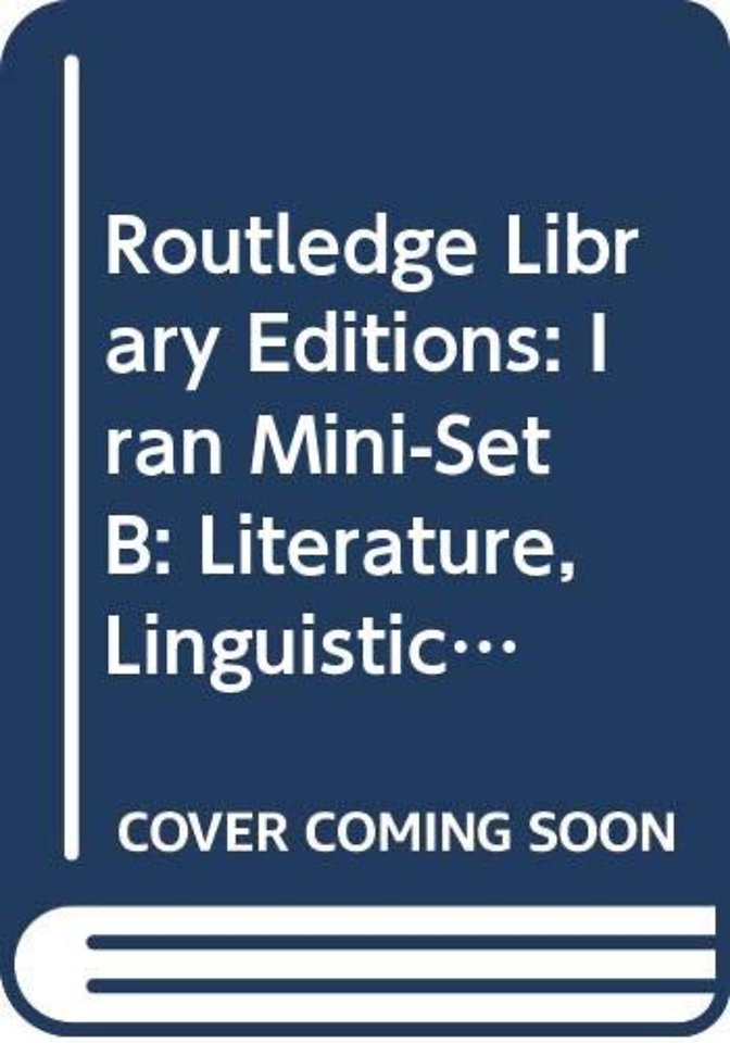 Routledge Library Editions: Iran Mini-Set B: Literature, Linguistics & Cultural Studies