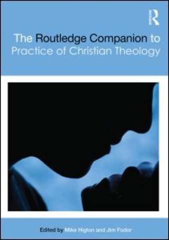 Routledge Companion to the Practice of Christian Theology