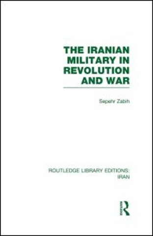 Iranian Military in Revolution and War (RLE Iran D)