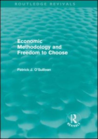 Economic Methodology and Freedom to Choose (Routledge Revivals)