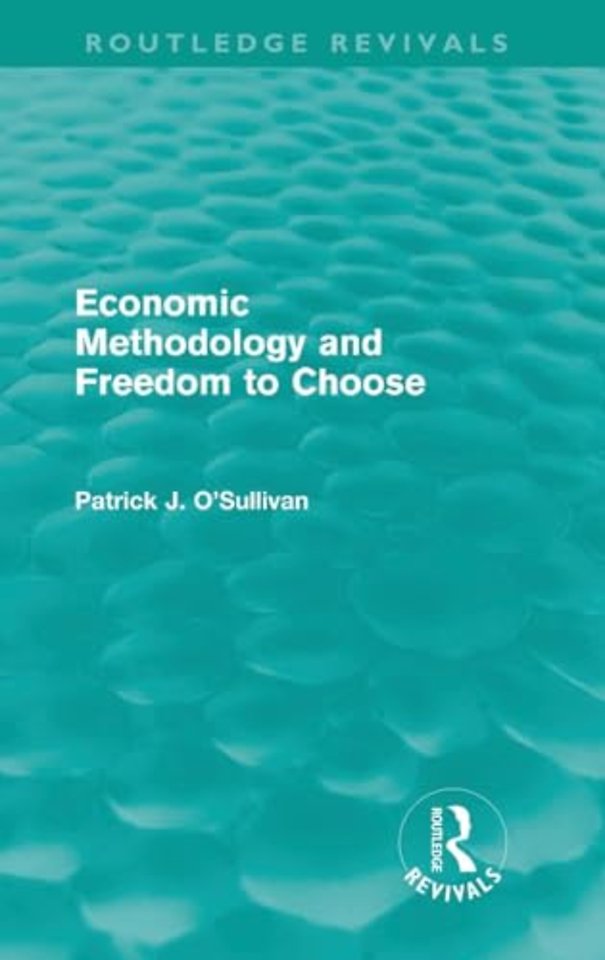Economic Methodology and Freedom to Choose (Routledge Revivals)