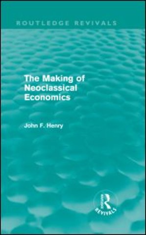 Making of Neoclassical Economics (Routledge Revivals)