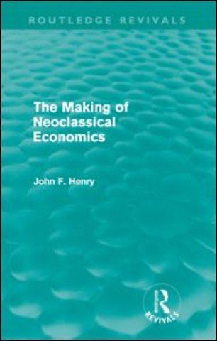 Making of Neoclassical Economics (Routledge Revivals)