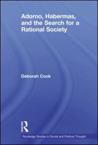 Adorno, Habermas and the Search for a Rational Society