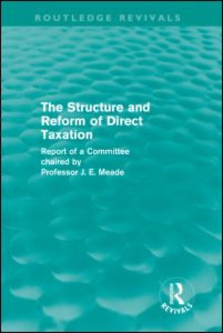 Structure and Reform of Direct Taxation (Routledge Revivals)