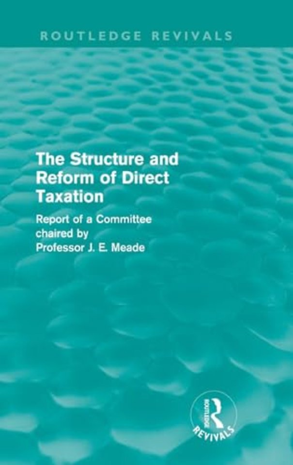 Structure and Reform of Direct Taxation (Routledge Revivals)