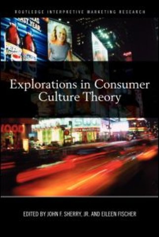 Explorations in Consumer Culture Theory