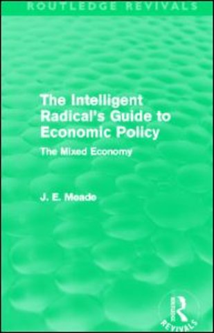 Intelligent Radical's Guide to Economic Policy (Routledge Revivals)