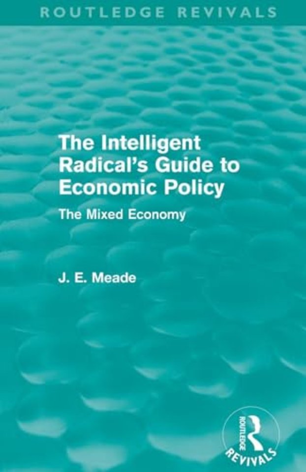Intelligent Radical's Guide to Economic Policy (Routledge Revivals)