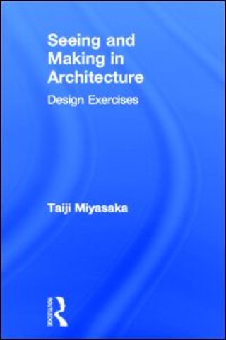 Seeing and Making in Architecture