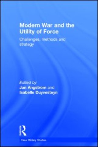 Modern War and the Utility of Force