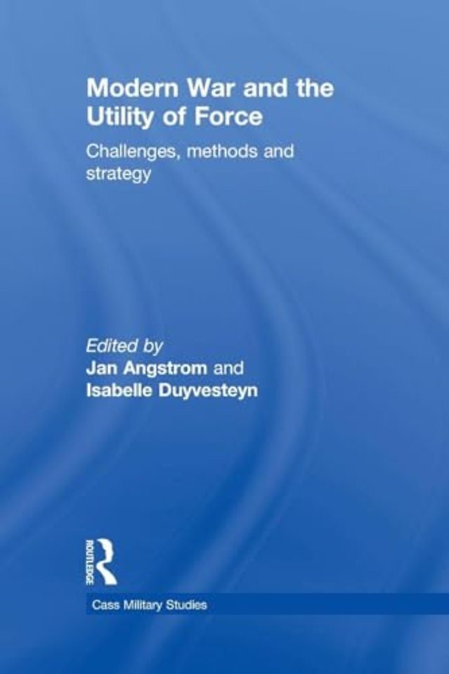 Modern War and the Utility of Force