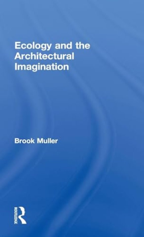 Ecology and the Architectural Imagination