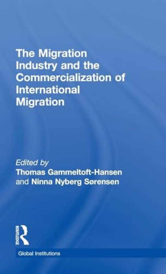 Migration Industry and the Commercialization of International Migration