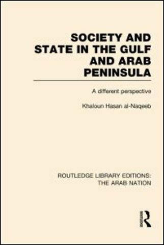 Society and State in the Gulf and Arab Peninsula (RLE: The Arab Nation)