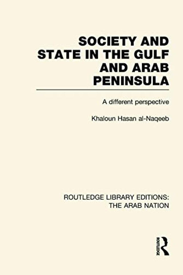 Society and State in the Gulf and Arab Peninsula (RLE: The Arab Nation)