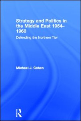 Strategy and Politics in the Middle East, 1954-1960