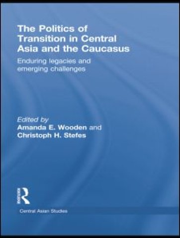 Politics of Transition in Central Asia and the Caucasus