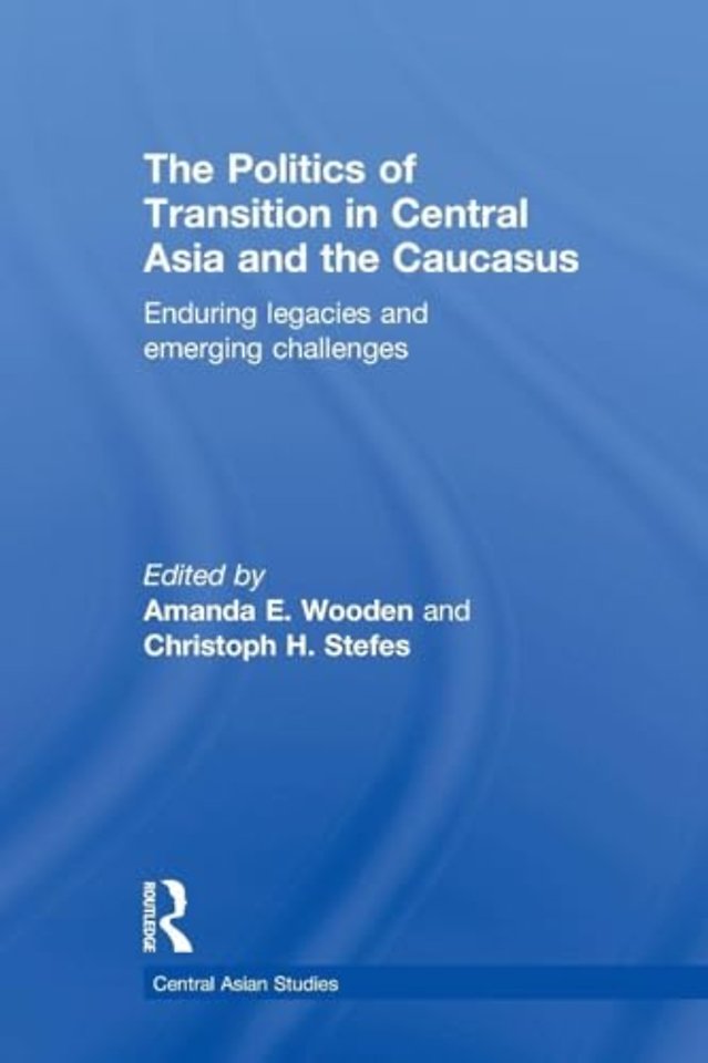 Politics of Transition in Central Asia and the Caucasus