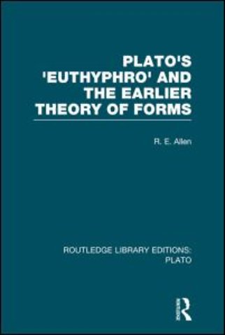 Plato's Euthyphro and the Earlier Theory of Forms (RLE: Plato)
