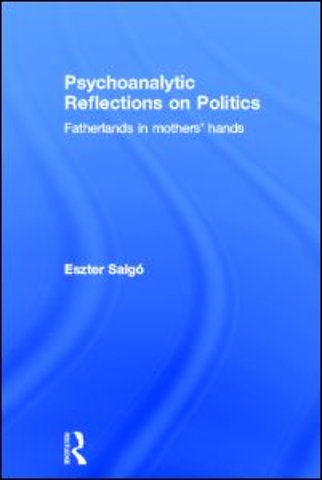 Psychoanalytic Reflections on Politics