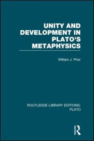 Unity and Development in Plato's Metaphysics (RLE: Plato)
