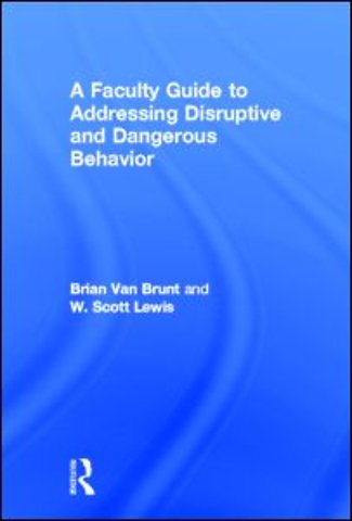 Faculty Guide to Addressing Disruptive and Dangerous Behavior