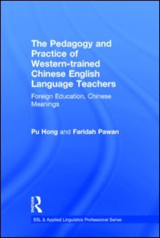 Pedagogy and Practice of Western-trained Chinese English Language Teachers
