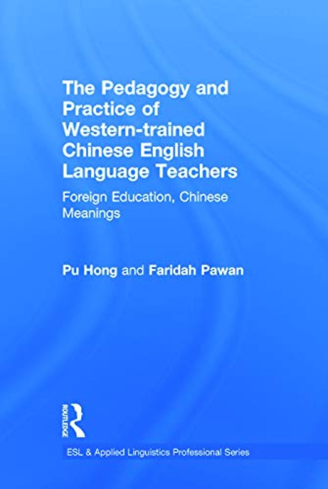 Pedagogy and Practice of Western-trained Chinese English Language Teachers