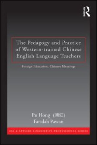 Pedagogy and Practice of Western-trained Chinese English Language Teachers