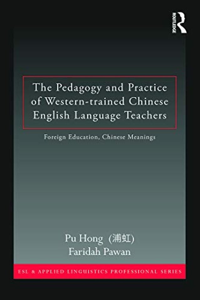 Pedagogy and Practice of Western-trained Chinese English Language Teachers