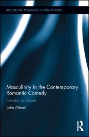 Masculinity in the Contemporary Romantic Comedy