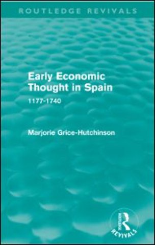 Early Economic Thought in Spain, 1177-1740 (Routledge Revivals)