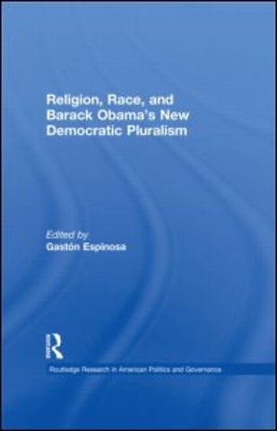 Religion, Race, and Barack Obama's New Democratic Pluralism