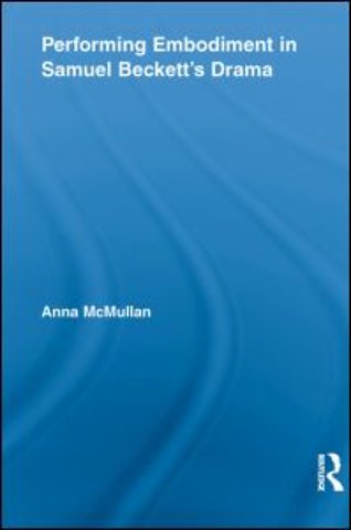 Performing Embodiment in Samuel Beckett's Drama