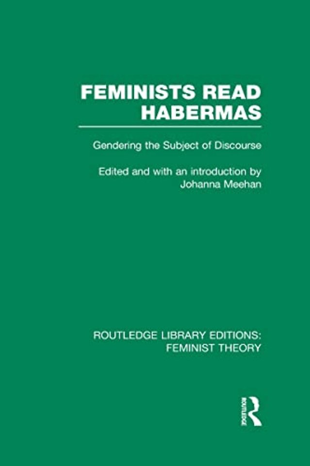 Feminists Read Habermas (RLE Feminist Theory)