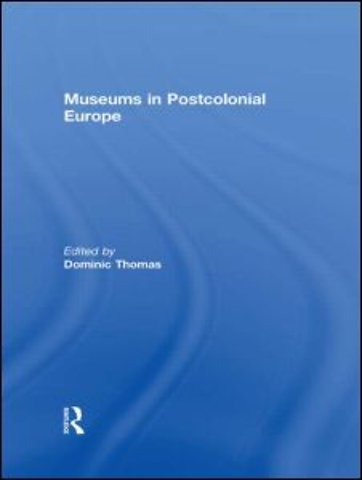 Museums in Postcolonial Europe