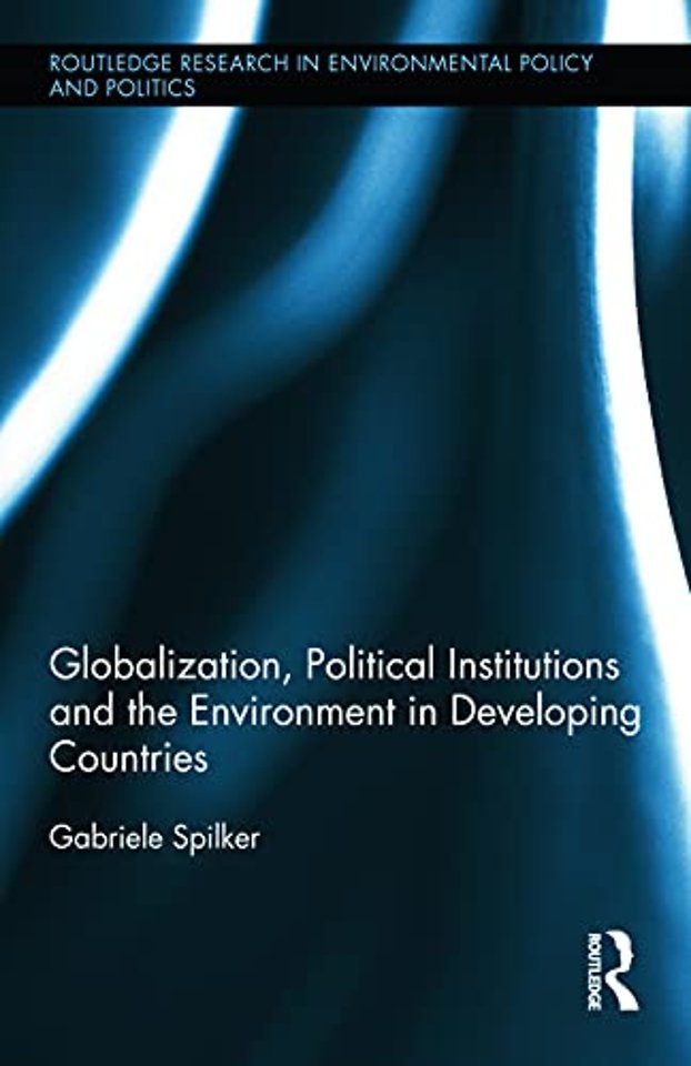 Globalization, Political Institutions and the Environment in Developing Countries