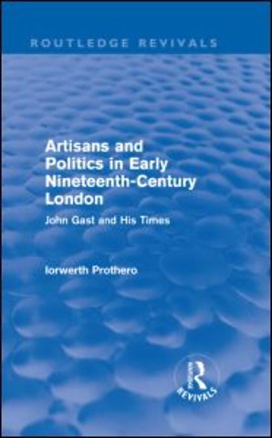 Artisans and Politics in Early Nineteenth-Century London (Routledge Revivals)