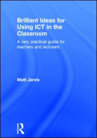Brilliant Ideas for Using ICT in the Classroom